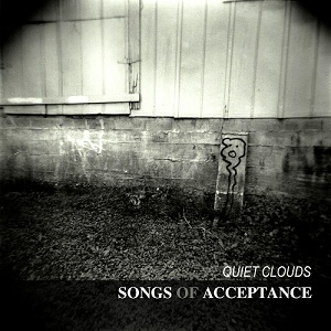Quiet Clouds - Songs of Acceptance (2012)