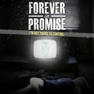 Forever In Promise - I'm Not Yours To Control (New Track) (2012)