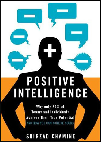 "Positive Intelligence: Why Only 20% of Teams and Individuals Achieve Their True Potential and How You Can Achieve Yours" [Audiobook]