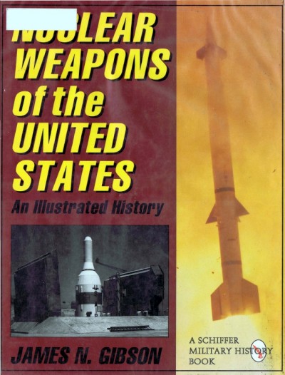 Nuclear Weapons of the United States - An Illustrated History (Schiffer Military History)