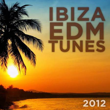 VA - Ibiza EDM Tunes 2012 [2012]