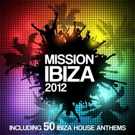 VA - Mission Ibiza 2012 (Including 50 biza House Anthems) (2012)