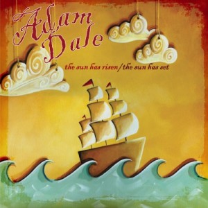 Adam Dale - The Sun Has Risen The Sun Has Set (2012)
