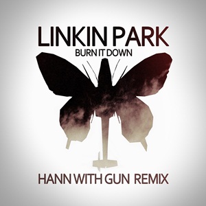 Linkin Park - Burn it Down (Hann with Gun Remix) (2012)
