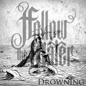 Follow The Water - Drowning (EP) (2012)