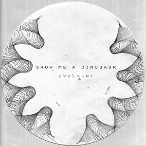 Show Me A Dinosaur - Evolvent EP (2011)