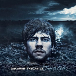 We Caught The Castle - Time To Grow (2012)
