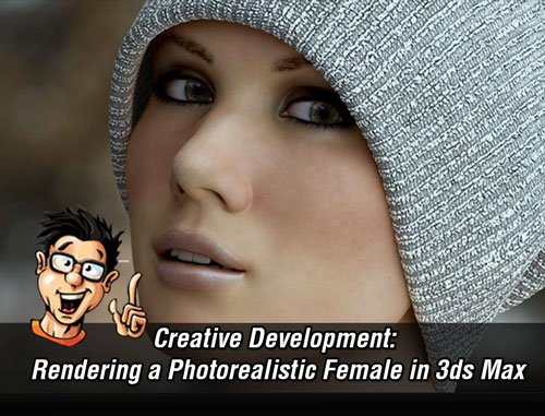 Digital Tutors - Creative Development: Rendering a Photorealistic Female in 3ds Max