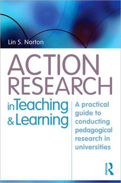 Action Research in Teaching and Learning - A Practical Guide to Conducting Pedagogical Research in Universities