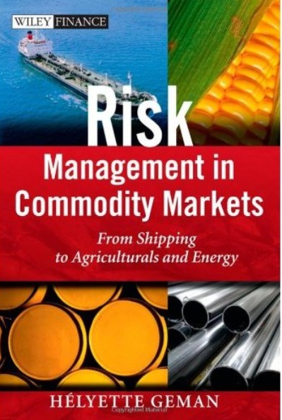 Risk Management in Commodity Markets - From Shipping to Agricuturals and Energy