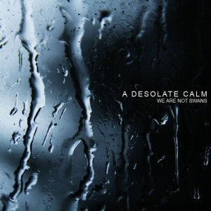 A Desolate Calm - We Are Not Swans (EP) (2012)