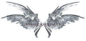 When Icarus Falls -  (2009 - 2012)