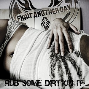 Fight Another Day - Rub Some Dirt On It [EP] (2012)