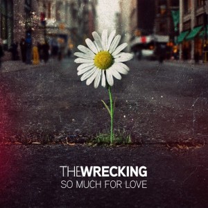 The Wrecking – So Much For Love (2012)