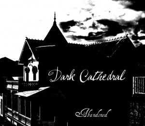 Dark Cathedral - Abandoned (2012)