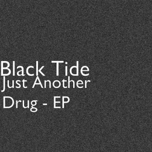 Black Tide - Just Another Drug (EP) (2012)