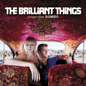 The Brilliant Things - Stronger Than Romeo (2012)