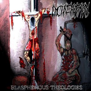 Incineration - Blasphemous Theologies (2007)