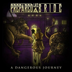 Prepared Like A Bride - A Dangerous Journey (EP) (2012)