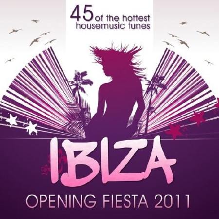 Ibiza Opening House Session 2011 (45 Of The Hottest Housemusic Tunes) (2011)