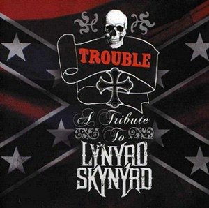 Trouble: A Tribute To Lynyrd Skynyrd (2012)