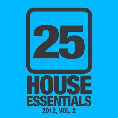 25 House Essentials 2012 Vol.2 (2012)