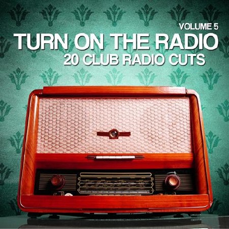 Turn On The Radio, Vol. 5 (20 Club Radio Cuts) (2012)