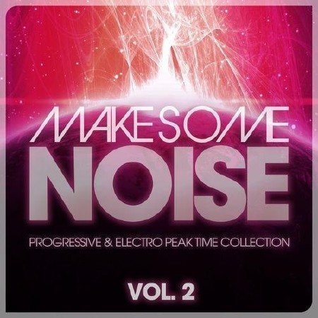 Make Some Noise Vol.2: Progressive & Electro Peak Time Collection (2012)