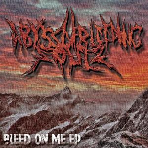Abyss Of Bleeding Souls - Bleed On Me EP (2012)