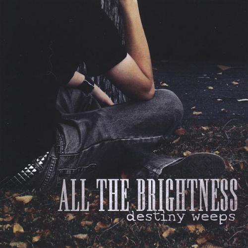 All The Brightness - Destiny Weeps (2008)