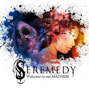 Seremedy - Welcome To Our Madness (2012)