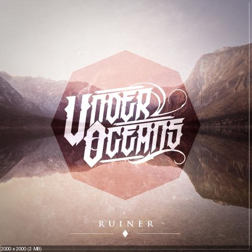 Under Oceans - Ruiner (Single) (2012)
