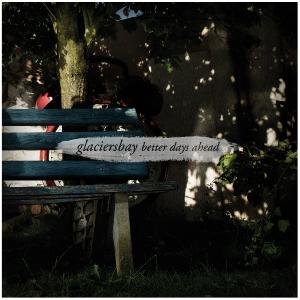 Glaciersbay - Better Days Ahead [EP] (2012)