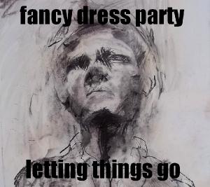 Fancy Dress Party - Letting Things Go (2012)