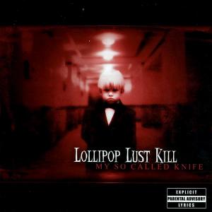 Lollipop Lust Kill - My So Called Knife (2002)
