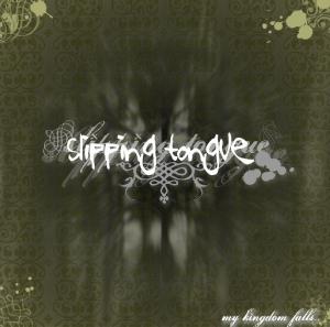 Slipping Tongue - My Kingdom Falls (2008)