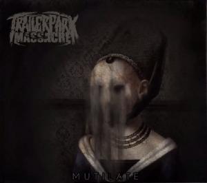 Trailer Park Massacre – Mutilate [New Song] (2012)