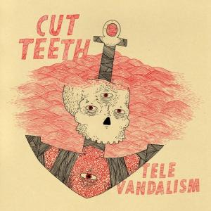 Cut Teeth - Televandalism (2012)