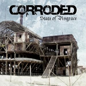 Corroded - State of Disgrace (2012)